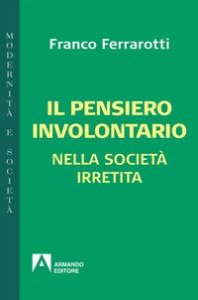 Il pensiero involontario nella societ&agrave; irretita
