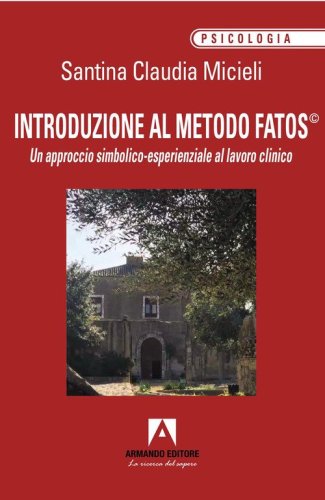 Introduzione al metodo Fatos&copy;. Un approccio simbolico-esperienziale al lavoro clinico