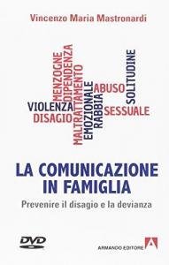La comunicazione in famiglia. Prevenire il disagio e la devianza