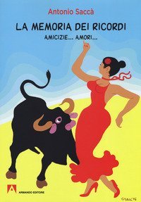 La memoria dei ricordi. Amicizie... amori...