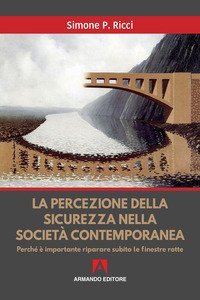 La percezione della sicurezza nella societ&agrave; contemporanea. Perch&eacute; &egrave; importante riparare subito le finestre rotte