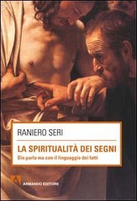 La spiritualit&agrave; dei segni. Dio parla ma con il linguaggio dei segni