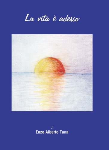 La vita &egrave; adesso