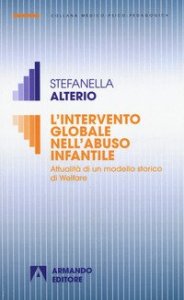 L'intervento globale nell'abuso infantile. Attualit&agrave; di un modello storico di welfare
