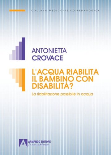 L'acqua riabilita il bambino con disabilit&agrave;? La riabilitazione possibile in acqua