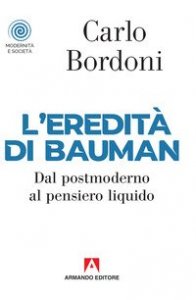 L'eredit&agrave; di Bauman. Dal postmoderno al pensiero liquido