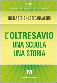 L'oltresavio. Una scuola una storia