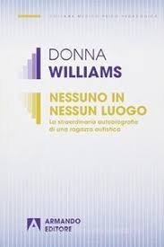 Nessuno in nessun luogo. La straordinaria autobiografia di una ragazza autistica