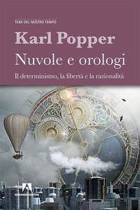 Nuvole e orologi. Il determinismo, la libert&agrave; e la razionalit&agrave;