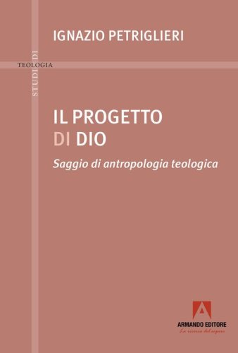 Progetto di Dio. Saggio di antropologia teologica