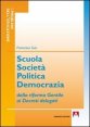 Scuola societ&agrave; politica democrazia - Dalla riforma gentile ai decreti delegati