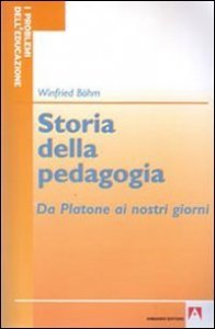 Storia della pedagogia - Da Platone ai nostri giorni