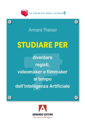 Studiare per diventare registi, videomaker e filmmaker al tempo dell'Intelligenza Artificiale