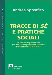 Tracce di s&eacute; e pratiche sociali. Un campo d'applicazione per una sociologia situata e visuale delle interazioni incarnate