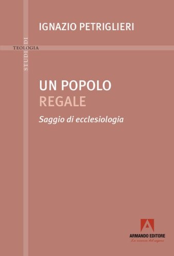 Un popolo regale. Saggi di ecclesiologia