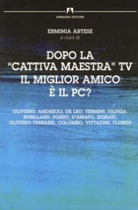 Dopo la &laquo;cattiva&raquo; maestra Tv il miglior amico &egrave; il PC?