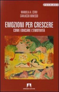 Emozioni per crescere. Come educare l'emotivit&agrave;