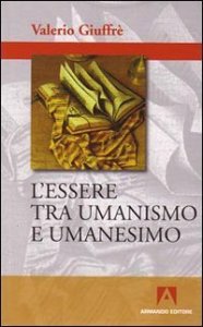 L'essere tra umanismo e umanesimo