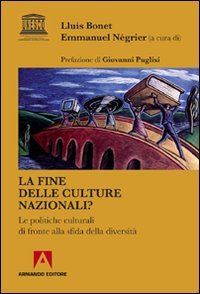Fine Delle Culture Nazionali? Le Politiche Culturali Di Fronte Alla Sfida Della Diversita` (la)