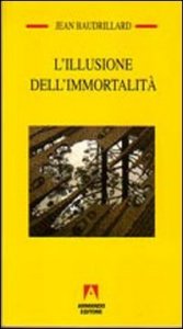 L'illusione dell'immortalit&agrave;