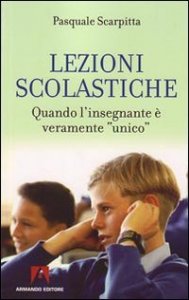 Lezioni scolastiche. Quando l'insegnante &egrave; veramente &laquo;unico&raquo;
