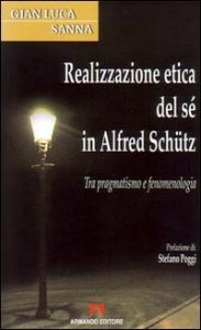 Realizzazione etica del s&eacute; in Alfred Sch&uuml;tz. Tra pragmatismo e fenomenologia