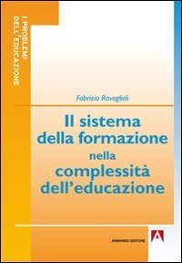 Il sistema della formazione nella complessit&agrave; dell'educazione