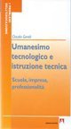 Umanesimo tecnologico e istruzione tecnica. Scuola, impresa, professionalit&agrave;