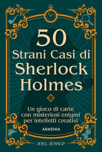 50 strani casi di Sherlock Holmes. Un gioco di carte con misteriosi enigmi per intelletti creativi