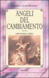 Angeli del cambiamento. L'Arcangelo Uriele