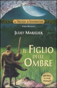 Il figlio delle ombre. La trilogia di Sevenwaters. Vol. 2