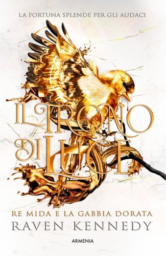 Il trono di luce. Re Mida e la gabbia dorata