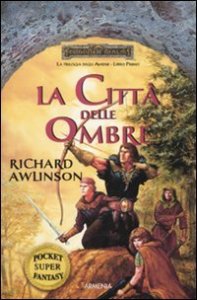La citt&agrave; delle ombre. Trilogia degli Avatar. Forgotten Realms. Vol. 1