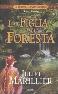 La figlia della foresta - La trilogia di Sevenwaters. Vol. 1