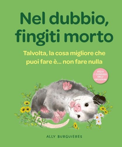 Nel dubbio, fingiti morto. Talvolta, la cosa migliore che puoi fare &egrave;... non fare nulla