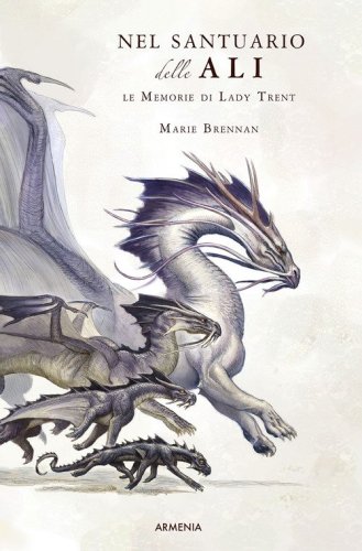 Nel santuario delle ali. Le memorie di Lady Trent