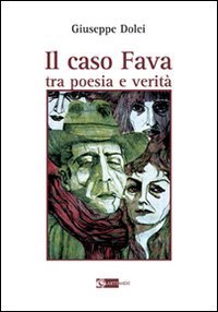 Il caso Fava. Tra poesia e verit&agrave;