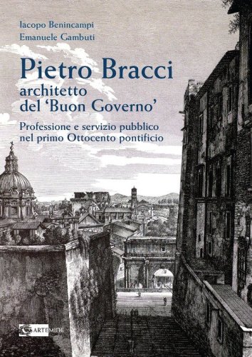 Pietro Bracci architetto del &laquo;Buon governo&raquo;