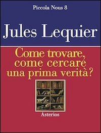 Come trovare, come cercare una prima verit&agrave;?