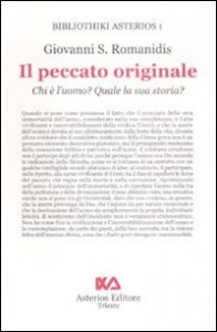 Il peccato originale. Chi &egrave; l'uomo? Quale la sua storia?