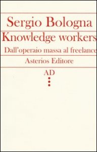 Knowledge workers. Dall'operaio massa al freelance