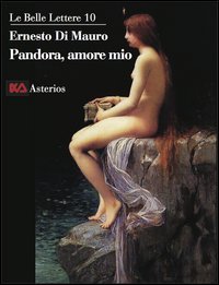Pandora, amore mio. La trasgressione intellettuale &egrave; ci&ograve; che ci rende umani, &egrave; la radice profonda della scienza