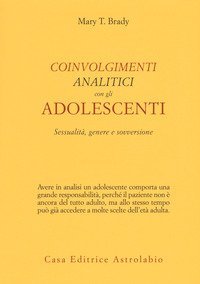 Coinvolgimenti analitici con gli adolescenti. Sessualit&agrave;, genere e sovversione