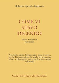 Come vi stavo dicendo. Nuove tecniche in psicoanalisi