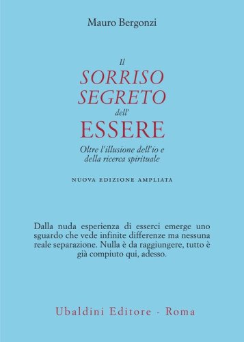 Il sorriso segreto dell'essere. Oltre l'illusione dell'io e della ricerca spirituale
