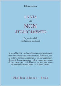 La via del non attaccamento. La pratica della meditazione vipassana
