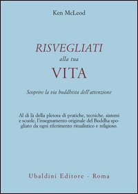 Risvegliati alla tua vita - La via buddista dell'attenzione