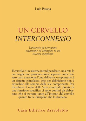 Un cervello interconnesso. L'intreccio di percezione, cognizione ed emozione in un sistema complesso