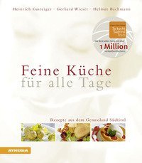 Feine K&uuml;che f&uuml;r alle Tage. Rezepte aus dem Genussland S&uuml;dtirol