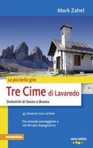 Le pi&ugrave; belle gite. Tre Cime di Lavaredo Dolomiti di Sesto e Braies da comode passegiate a vie ferrate impegnative